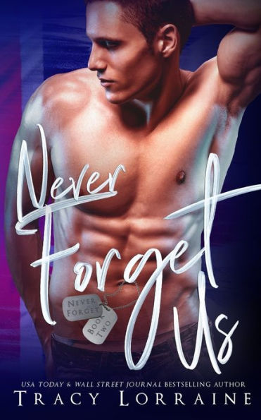 Never Forget Us : A Military Romance