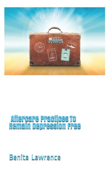 Aftercare Practices To Remain Depression Free