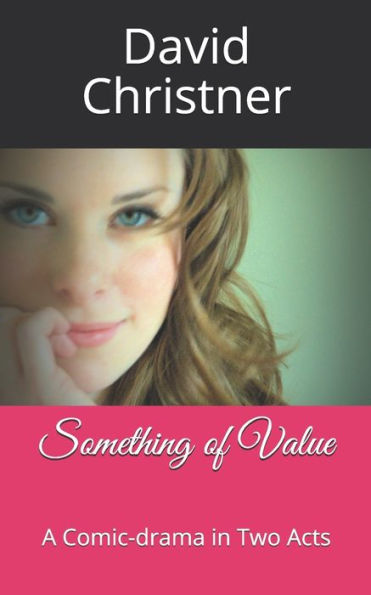 Something Of Value : A Comic-Drama In Two Acts