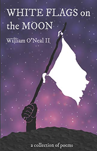 White Flags on the Moon: A Collection of Poems