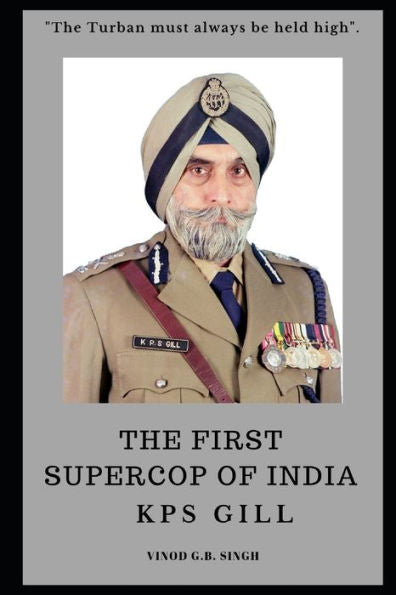 The First Supercop Of India - K.P.S. Gill : Paperback - 2017