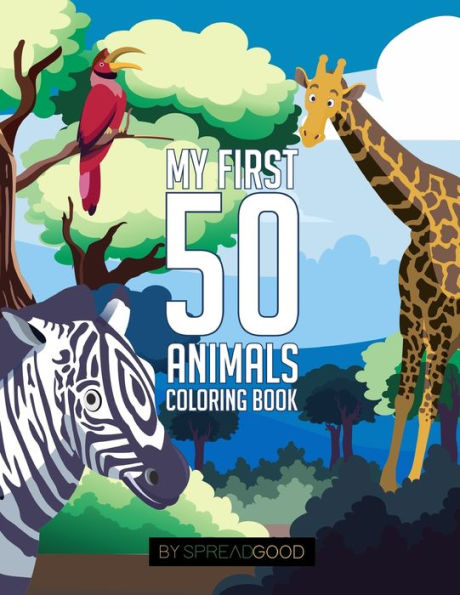 Spread Good My First 50 Animals Coloring Book|Coloring Books For Kids,Ages 2-4 Ages 4-8,Boys,Girls,Toddlers| 50 High-Quality Illustrations|Including ... Coloring| (Animal Coloring Book Volume 1)