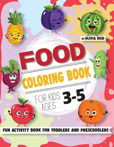 Food Coloring Book For Kids Ages 3-5: Fun and Learning Coloring Pages for Toddlers and Preschoolers (Large Print Children?s Activity Book)