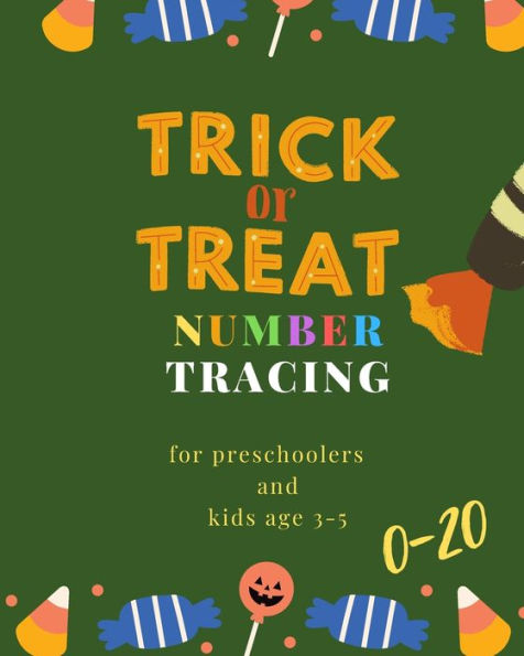 Trick Or Treat Number Tracing For Preschoolers And Kids Ages 3-5 , 0-20: Book For Kindergarten.100 Pages , Size 8X10 Inches . Tracing Game And ... Theme Work Book. Candy , Green Cover