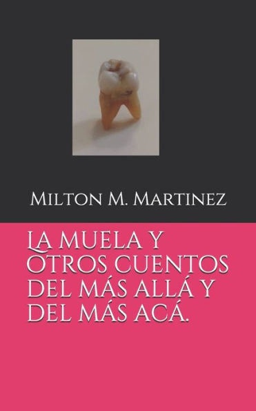 La muela y otros cuentos del mas alla y del mas aca. (Spanish Edition)