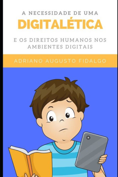 A necessidade de uma ?digitalEtica? e os direitos humanos nos ambientes digitais.: Etica Digital. (Portuguese Edition)