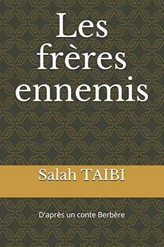 Les freres ennemis: D'apres un conte Berbere (French Edition)