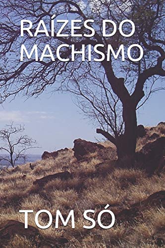 RAIZES DO MACHISMO (Portuguese Edition)