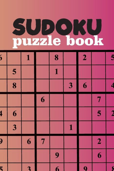 Sudoku Puzzle Book : Sudoku Puzzle Gift Idea, 400 Easy, Medium And Hard Level. 6X9 Inches 100 Pages. - 9781698135830