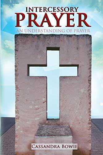 Intercessory Prayer - An Understanding of Prayer