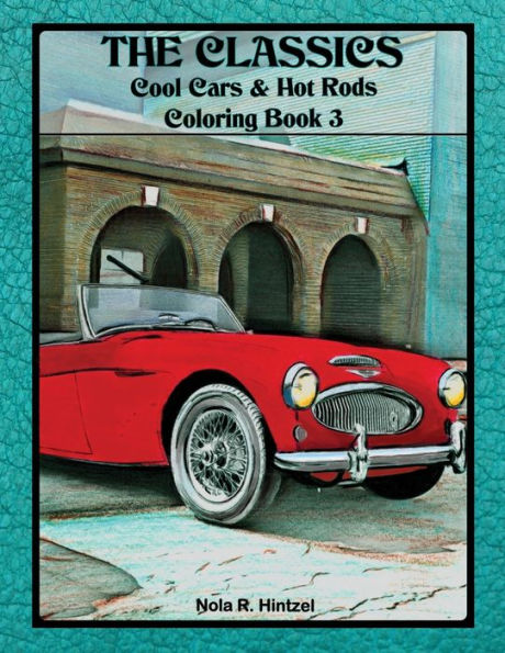 The Classics : Cool Cars & Hot Rods Coloring Book 3