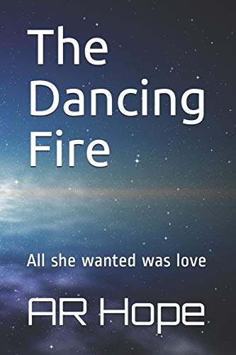 The Dancing Fire: All she wanted was love
