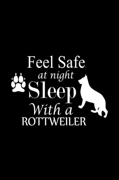 FEEL SAFE AT NIGHT SLEEP WITH A ROTTWEILER: Cute Rottweiler Default Ruled Notebook, Great Accessories & Gift Idea for Rottweiler Owner & Lover.Default Ruled Notebook With An Inspirational Quote.