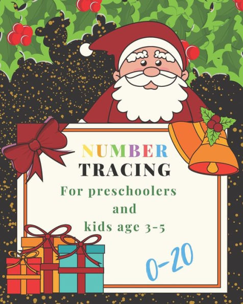 0-20 Number tracing for Preschoolers and kids Ages 3-5: Book for kindergarten.100 pages , size 8X10 inches . Tracing game and coloring pages . ... theme work book. golden glitter , Santa Claus