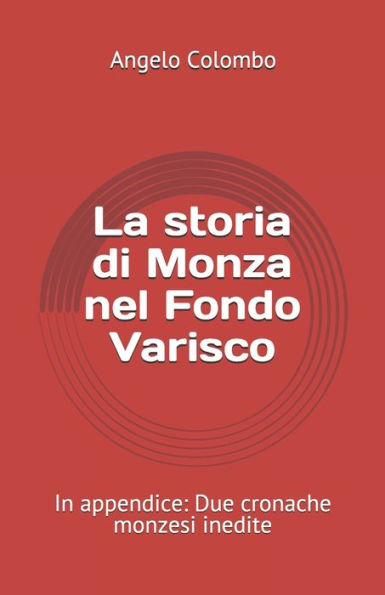 La storia di Monza nel Fondo Varisco: In appendice: Due cronache monzesi inedite (Italian Edition)