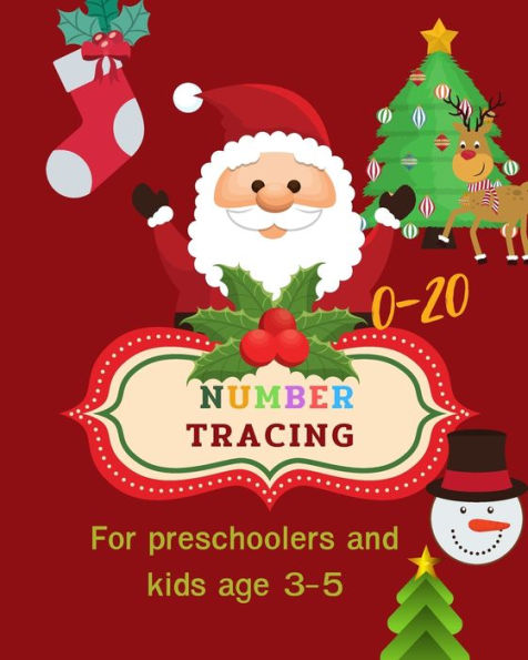 0-20 Number tracing for Preschoolers and kids Ages 3-5: Book for kindergarten.100 pages , size 8X10 inches . Tracing game and coloring pages . ... in Christmas theme work book. Santa , snowman
