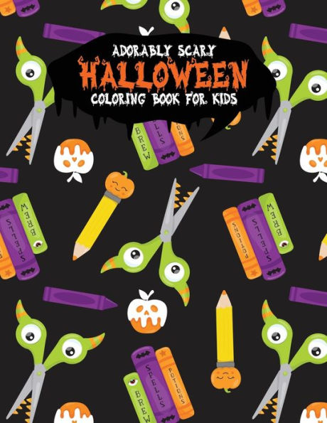 Adorably Scary Halloween Coloring Book For Kids: A Large Coloring Book with Cute Halloween Characters (Trick-or-Treat) - 9781698277707