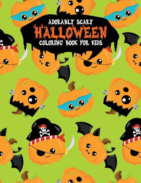 Adorably Scary Halloween Coloring Book For Kids: A Large Coloring Book with Cute Halloween Characters (Trick-or-Treat) - 9781698277851