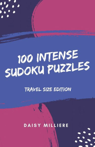 100 Intense Sudoku Puzzles: Travel Size Edition