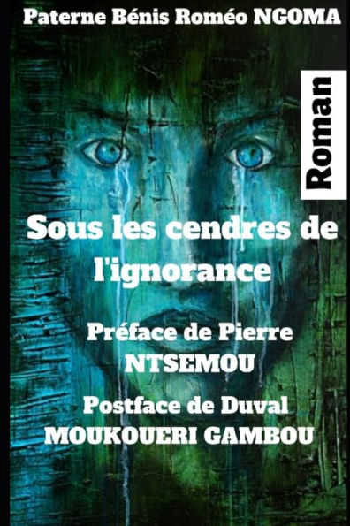 Sous Les Cendres De L'Ignorance : Roman