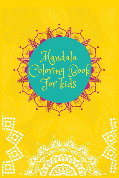 Mandala Coloring Book For Kids : High Resolution Mandala Color Book For All Ages Kids Must Love This Book Featuring Beautiful Mandalas Designed To Soothe The Soul