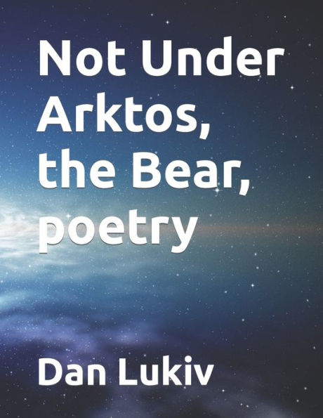 Not Under Arktos, The Bear, Poetry