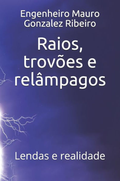 Raios, Trov?es E Rel?mpagos : Lendas E Realidade