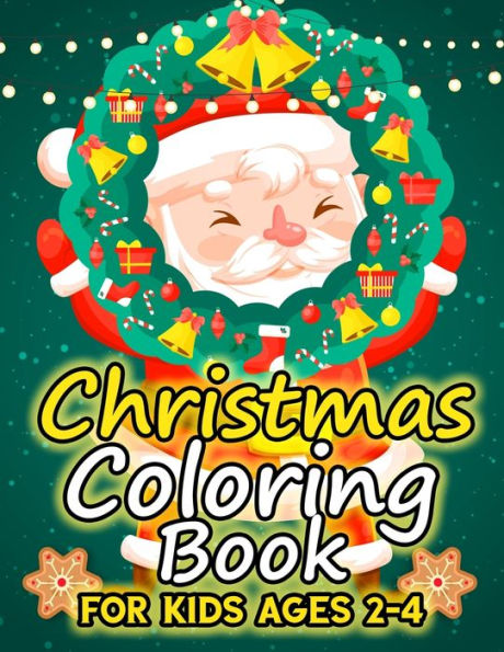 Libro para colorear navideño para niños de 2 a 4 años: más de 50 ilustraciones navideñas con Papá Noel y muñeco de nieve, regalos para niños, niñas y niños