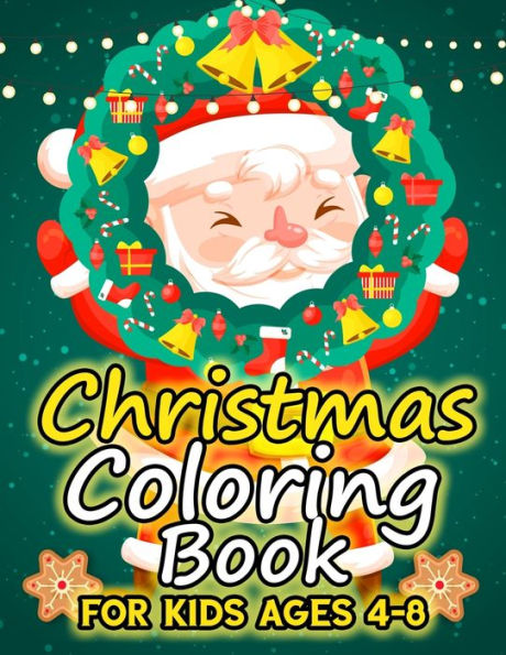 Christmas Coloring Book for Kids Ages 4-8: Over 50 Christmas Illustration with Santa Claus, Snowman, Gifts for Kids Boys Girls