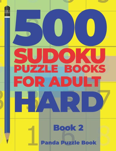 500 Sudoku Puzzle Books For Adults Hard - Book 2: Brain Games Sudoku - Mind Games For Adults - Logic Games Adults