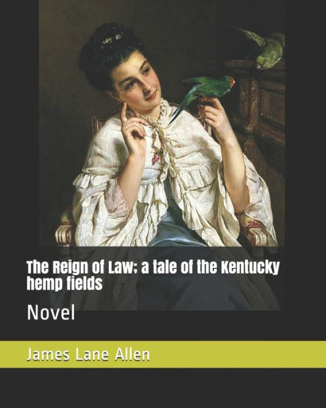 The Reign Of Law; A Tale Of The Kentucky Hemp Fields : Novel