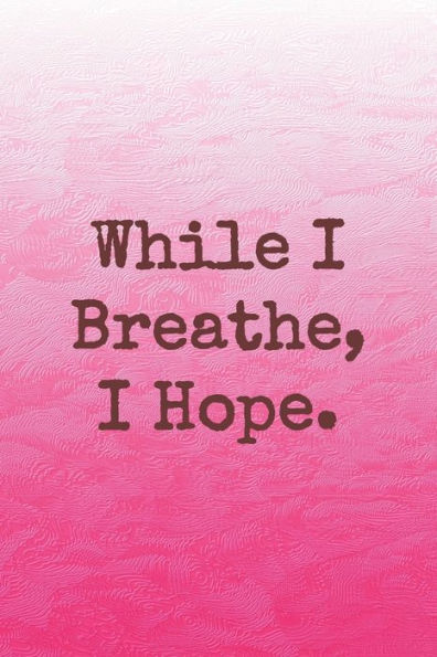 While I Breathe, I Hope. : Dot Grid Paper