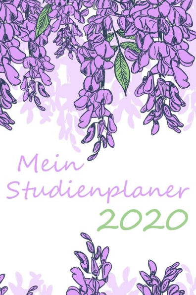 Mein Studienplaner 2020 : Ein Studentenkalender Und Planer - 1 Woche Auf 2 Seiten - Wochenplaner / Tagesplaner - Zum Planen, Organisieren Und Notieren