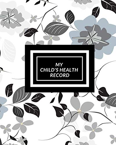 My child's Health Record: Child's Medical History To do Book , Baby 's Health keepsake Register & Information Record Log, Treatment Activities ... and Healthy Development Reference Book