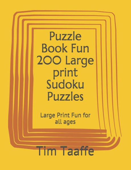 Puzzle Book Fun 200 Large Print Sudoku Puzzles : Large Print Fun For All Ages