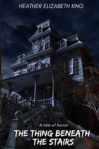 The Thing Beneath The Stairs: A Tale of Horror