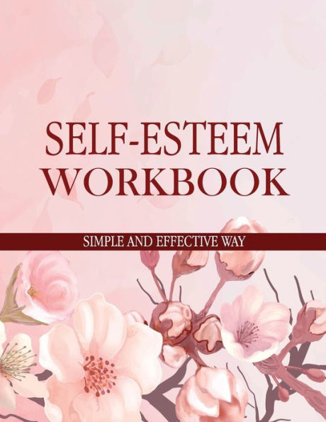 Self-Esteem Workbook Simple And Effective Way