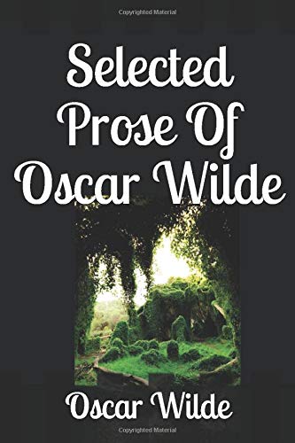 Selected Prose Of Oscar Wilde - 9781698641072