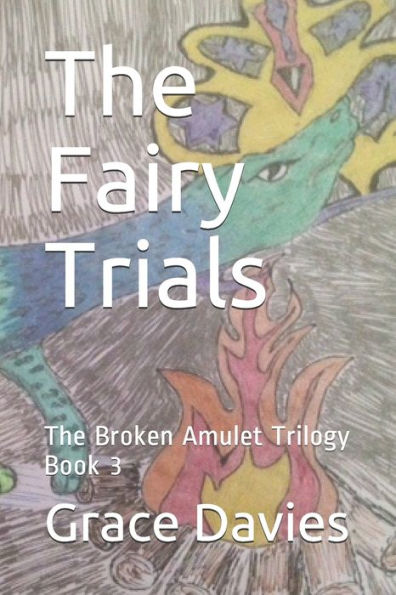 The Fairy Trials : The Broken Amulet Trilogy Book 3
