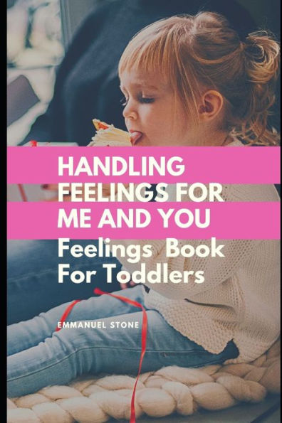 Handling Feeling for me and You- Feelings Book for Toddlers: Awesome Feelings Book for toddlers