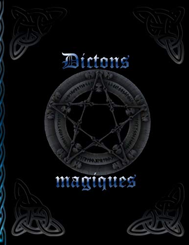 Dictons magiques: Rituels magiques * Livre de sorciere pour l'auto-cr??ation * Capture de recettes et de rituels (French Edition)