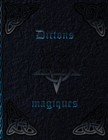 Dictons magiques: Livre des ombres * Livre des sorcières pour l'auto-creation * Recettes et rituels (French Edition)