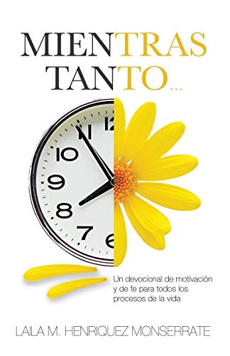 Mientras Tanto...: Un devocional de motivaci??n y de fe para todos los procesos de la vida. (Spanish Edition)