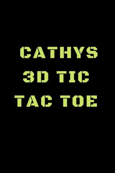 Cathys 3D Tic Tac Toe: 40 Game Pages with Compact size (6" x 9") 3D Tic Tac Toe, Fun Game, Daily Mind Expaniding, Great For Travel, Family Fun