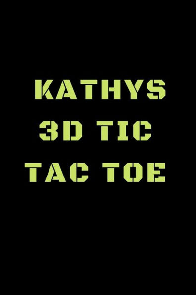 Kathys 3D Tic Tac Toe: 40 Game Pages with Compact size (6" x 9") 3D Tic Tac Toe, Fun Game, Daily Mind Expaniding, Great For Travel, Family Fun
