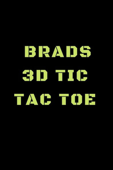 Brads 3D Tic Tac Toe: 40 Game Pages with Compact size (6" x 9") 3D Tic Tac Toe, Fun Game, Daily Mind Expaniding, Great For Travel, Family Fun