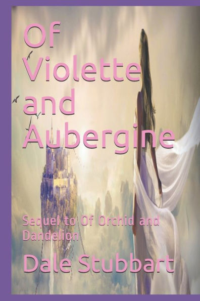 Of Violette And Aubergine : Sequel To Of Orchid And Dandelion
