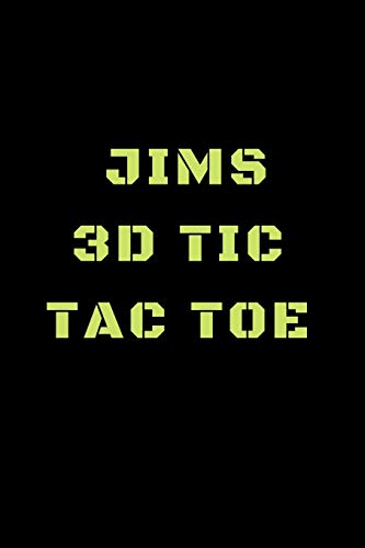 Jims 3D Tic Tac Toe: 40 Game Pages with Compact size (6" x 9") 3D Tic Tac Toe, Fun Game, Daily Mind Expaniding, Great For Travel, Family Fun