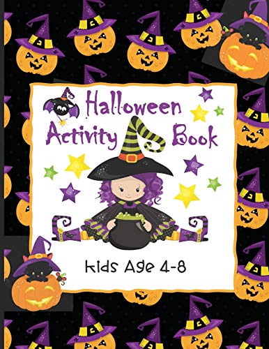 Halloween Activity Book Kids Age 4-8: Ghosts, Goblins and Witches Too, These Trick or Treat Activities Just Need You! | Mazes, Dot to Dot, Coloring Pages, Word Search Puzzles and More!