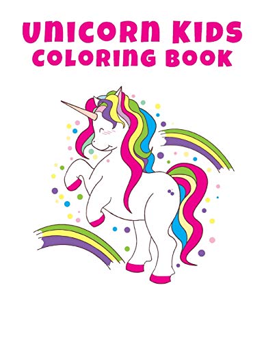 Unicorn Kids Coloring Book: Unicorn Coloring Pages, More than 30 Different Pictures Of Unicorn 8.5x11 inches,Unicorn Coloring Book, Beautiful Hand Drawn Style,Perfect Gift For Unicorn Lovers.